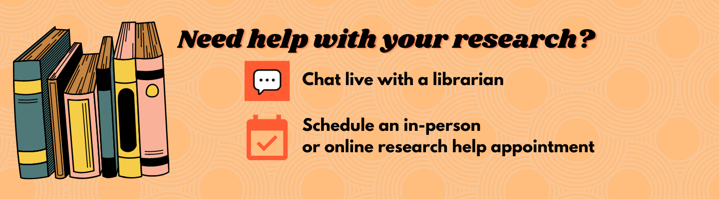 Get help from a librarian through Library Chat or Library Research Help Appointments
