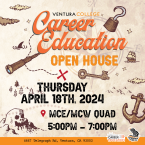 Ventura College Career Education Open House Thursday, April 18 MCE/MCW Quad 5 p.m. - 7 p.m. 