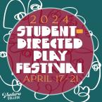 2024 Student-Directed Play Festival April 17-21 2024