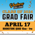 Ventura College Class of 2024 Grad Fair April 17 Bookstore Quad 10 a.m. - 1 p.m. 