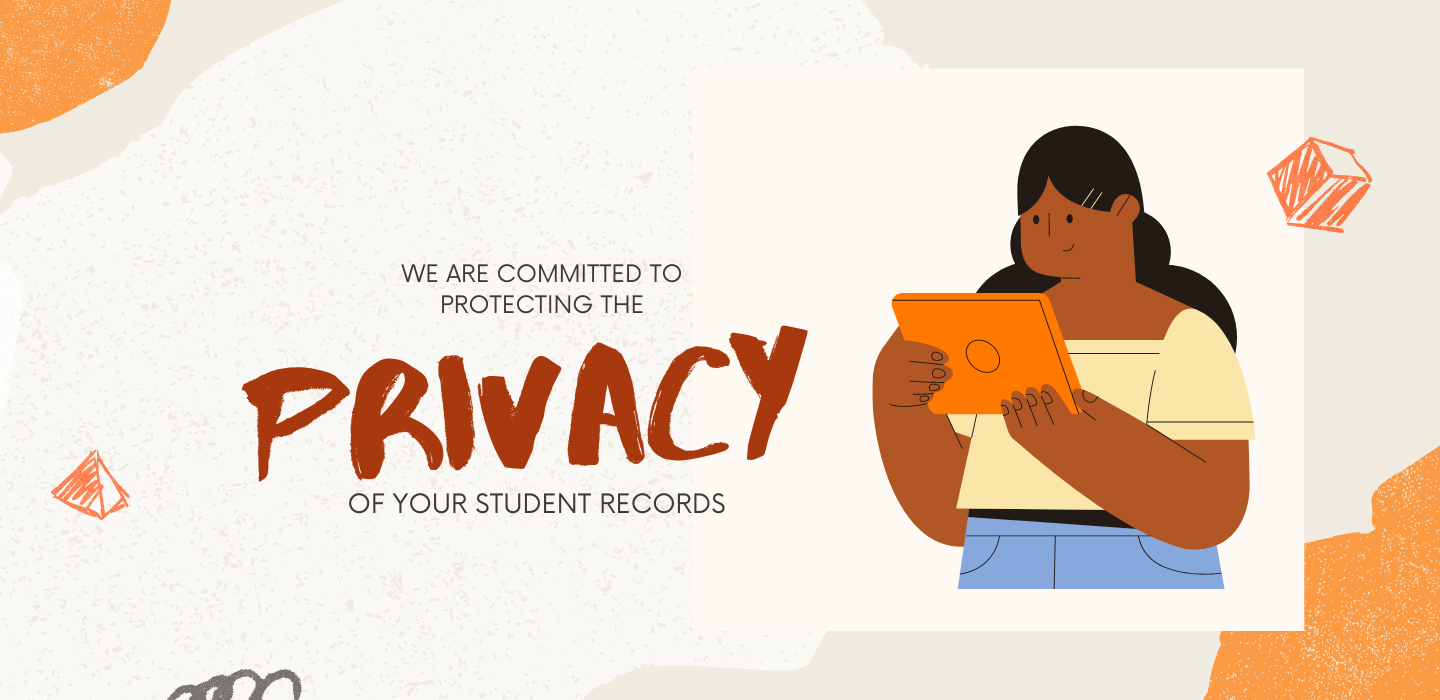 we are committed to protecting the privacy of your student records