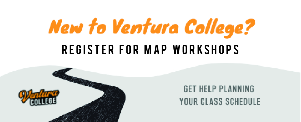 New to Ventura College? Register for MAP Workshops!
