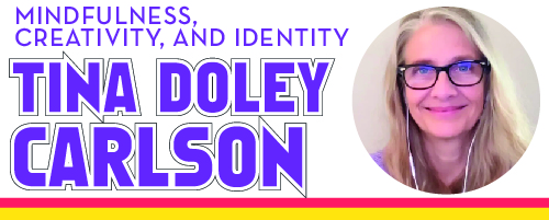 Mindfulness Creativity, and Identity, Tina Doley Carlson