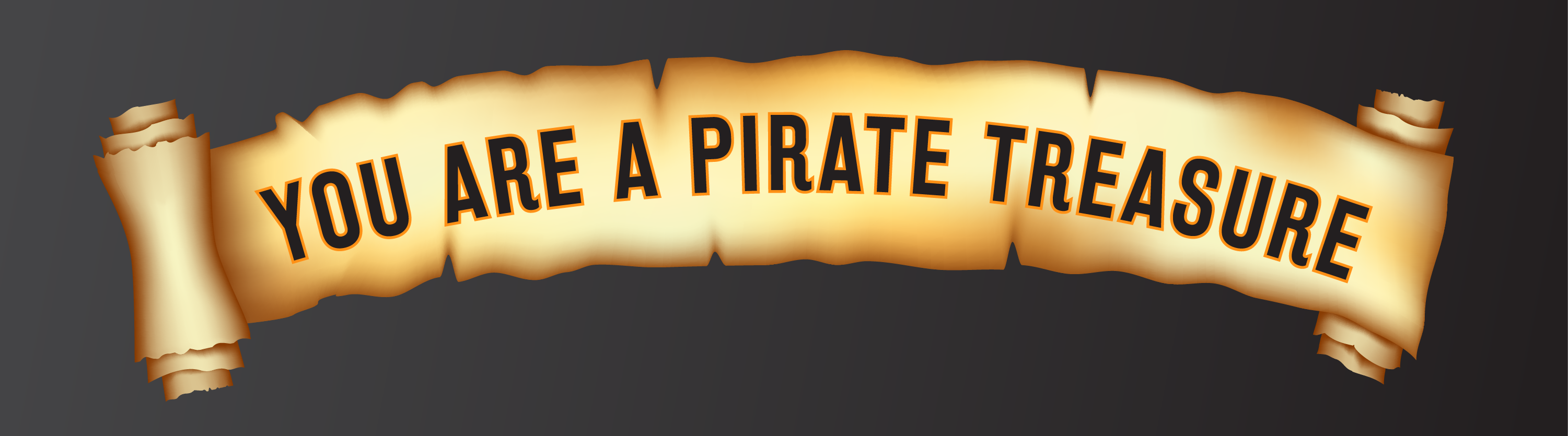"You Are A Pirate Treasure" written on a parchment scroll.