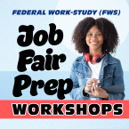 Federal Work Study FWS Job Fair Prep Workshops