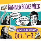 Banned Books Week A week of events Oct 5-8 (What's this about. I think it's a week of events. Let's go