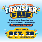 Ventura College Transfer Fair. The event is for students planning to transfer to a UC, CSU, or other university. The fair is Thursday, Oct. 29, from 10 a.m. to 1 p.m. in the MCE/MCW Quad
