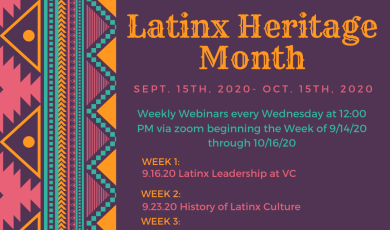 Latinx Heritage Month September 15th 2020 - October 15 2020. Flyer includes schedule of webinars listed below.