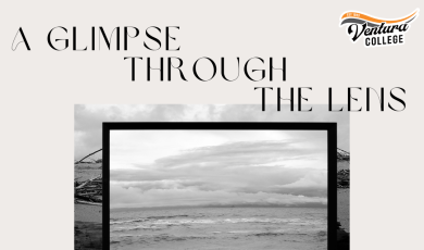 Ventura College "A Glimpse Through the Lens" Opening Reception November 1st,  6:30 -  8:30 pm, Ventura College New Media Gallery 