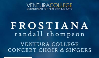 Ventura College Department of Performing Arts, Frostiana, Randall Thompson, Ventura College Concert Choir and Singers, Free events at the San BuenaVentura Mission, Nov. 17 at 7 p.m. 