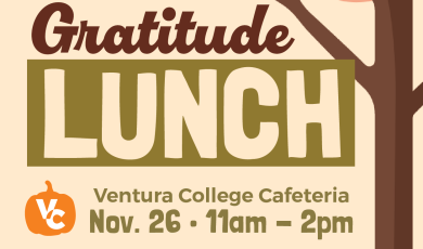 Ventura College Gratitude Lunch VC Cafeteria Nov. 26 11 am to 2 p.m. 