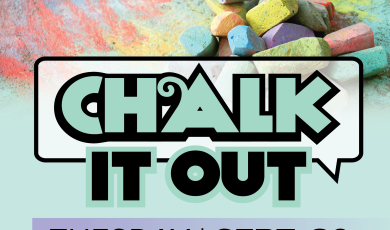 Chalk and chalk art Chalk it out Tues Sept 30 10 to Noon ASC Chalkboard Quad Express yourself support your mental health