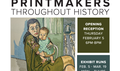 Women printmakers throughout history Opening reception Feb 5 from 6 pm to 8 pm image of woman and baby This free exhibit runs February 5 through March 19 | Monday - Thursday 10 a.m. - 4 p.m.