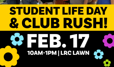 Student Life Day Club Rush Feb 17 from 10 to 1 LRC Lawn