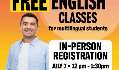FREE English classes In person registration July 7 Noon to 1:30 pm and July 8 6 pm to 8:30 pm
