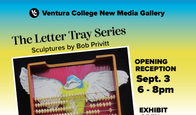 Ventura College New Media Gallery The letter tray series scuptures by Bob Privitt Opening Reception Sept 3 from 6-8 pm Exhibit Open Sept 3-Oct 15