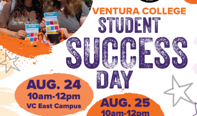 Ventura College Student Success Day August 24 10 am to Noon and August 25 from 10 a.m. to Noon and 4 to 6 p.m at VC main campus