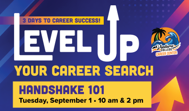 3 DAYS TO CAREER SUCCESS!  LEVEL UP YOUR CAREER SEARCH  Ventura College Career Center [logo]  HANDSHAKE 101 Tuesday, September 1 • 10 am & 2 pm  RESUME WORKSHOP September 2 • 10 am & 2 pm  FREE HEADSHOT DAY September 3 • 10 am & 2 pm