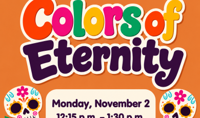 Colors of Eternity Monday November 2 from 12:15pm to 1:30pm