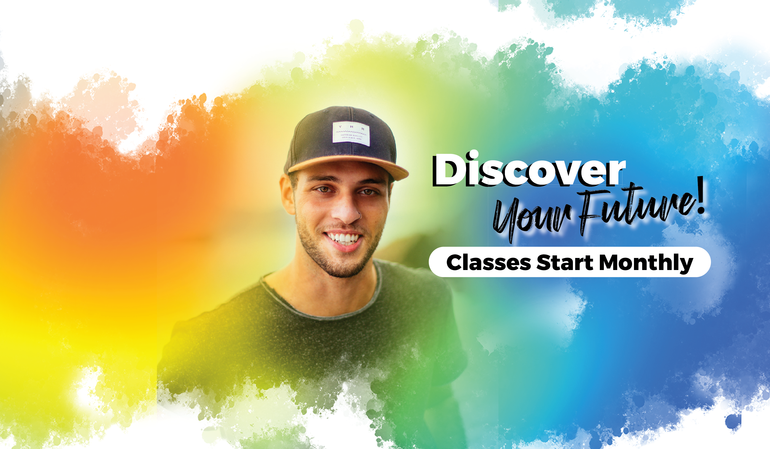 Discover your future. classes start monthly
