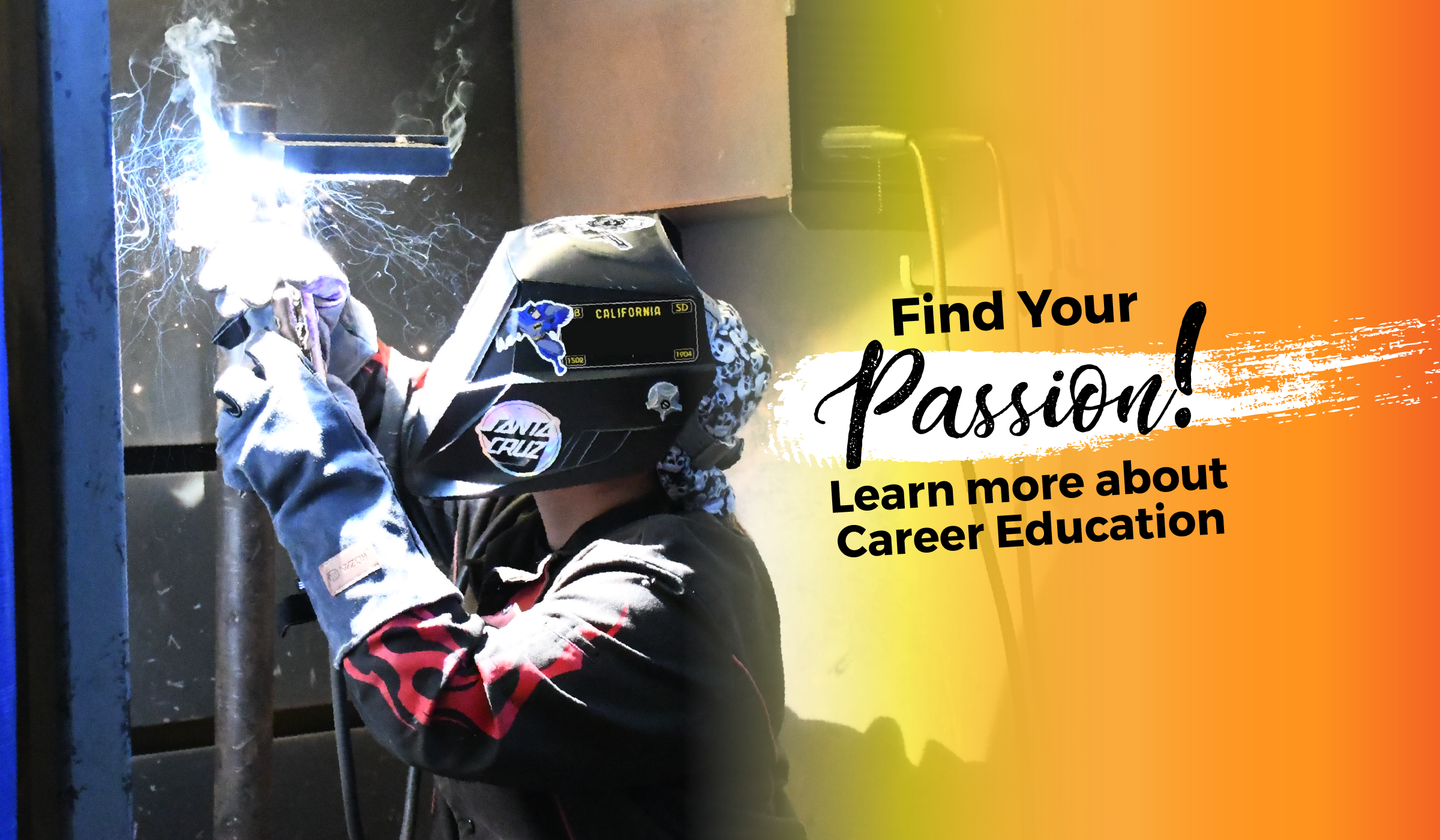find your passion. learn more about career education with photo of welder