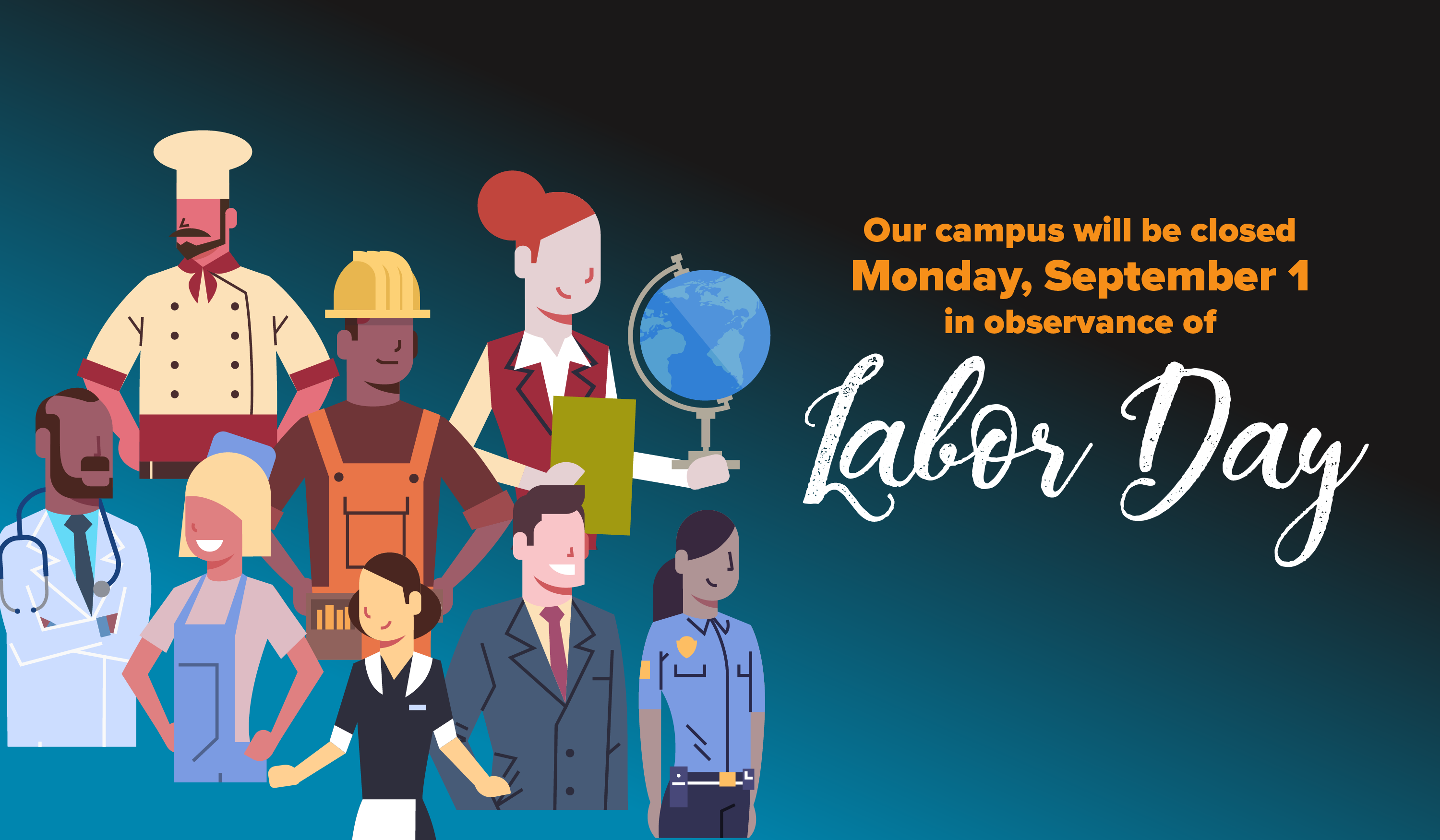 Our campus will be closed Monday September 1 in observance of Labor Day