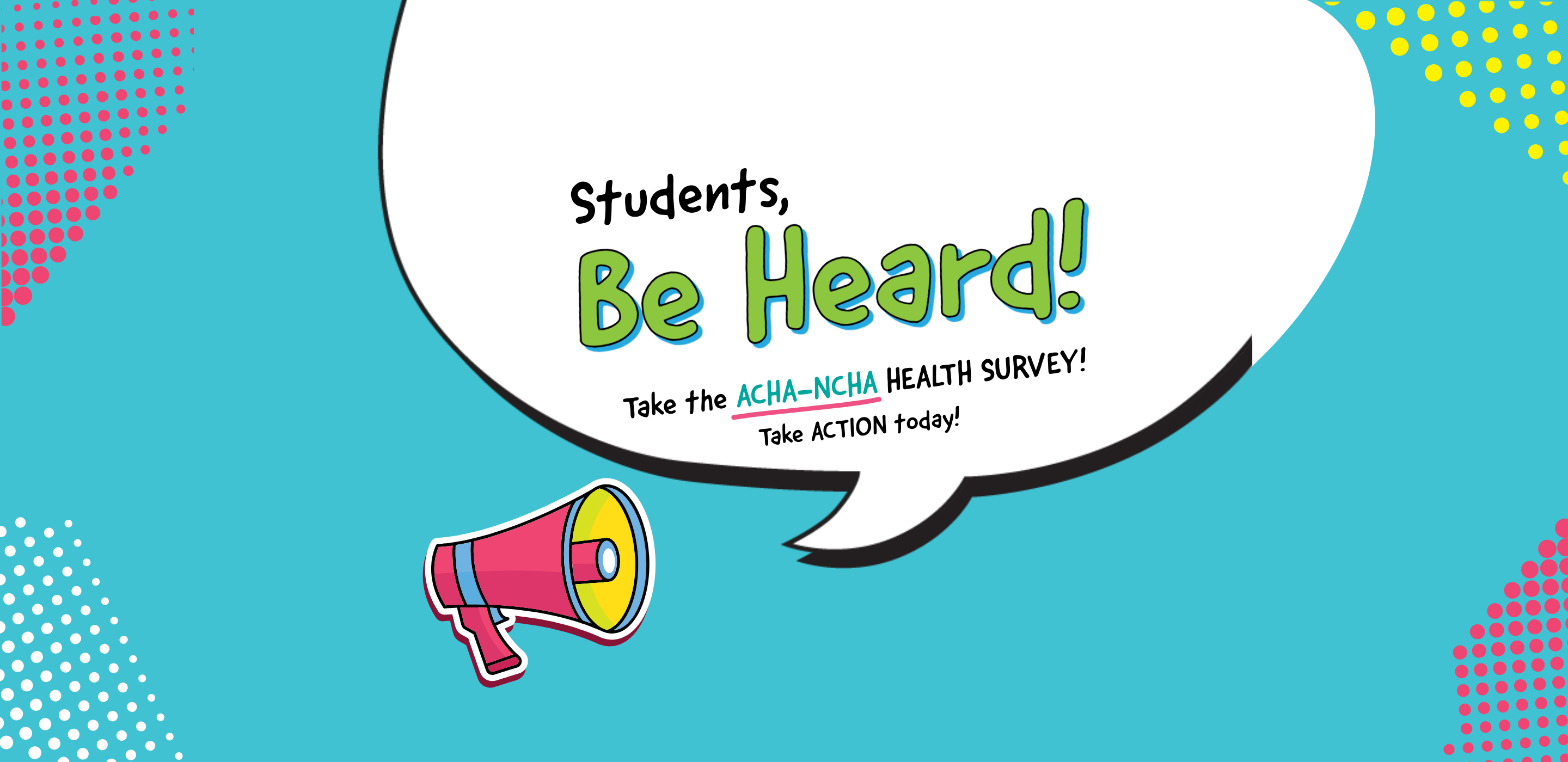students be heard take the ACHA-NCHA health survey take action today