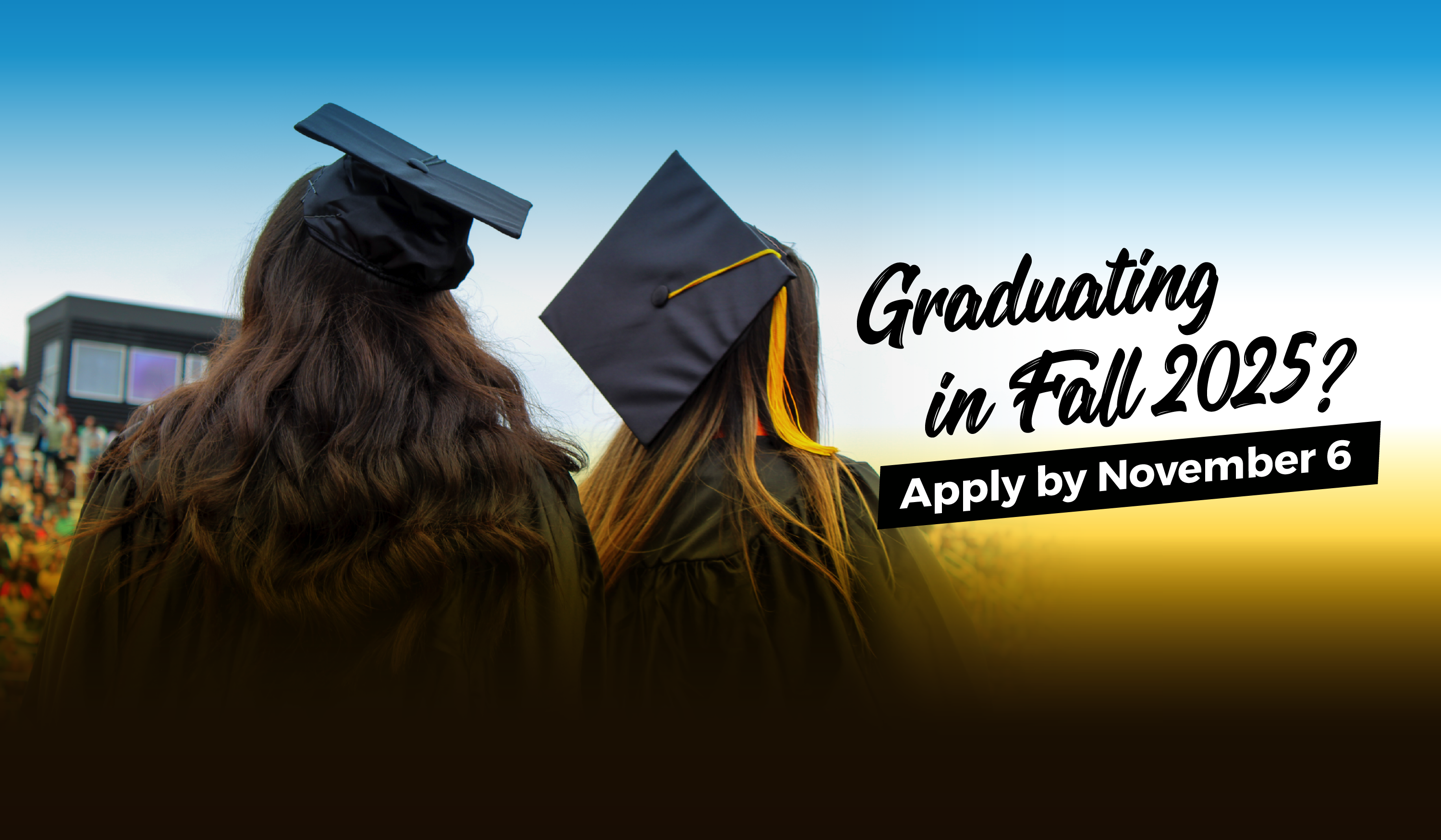 graduating in fall 2025 apply by november 6