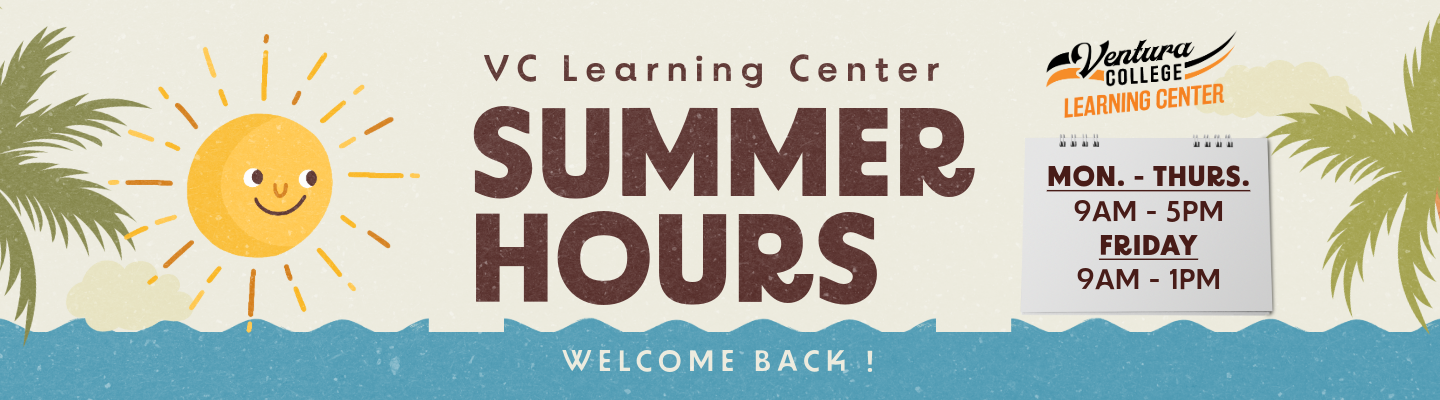 VC Learning Center Summer Hours: Monday - Thursday 9am-5pm Friday 9am-1pm