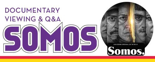 A Virtual Showing of documentary “Somos” and Q & A 