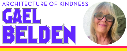 Architecture of Kindness, Gael Belden