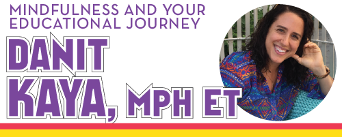 Danit Kaya MPH ET - Mindfulness and your Educational Journey
