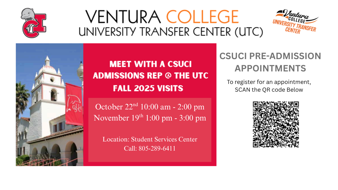 Ventura College University Transfer Center (UTC) Meet with a CSUCI admissions rep @ The UTC Fall 2025 Visits October 22nd 10:00 am -2:00 pm November 19th 1:00 pm - 3:00pm Location: Student Services Center Call 805-289-6411 CSUCI admission appointments to register for an appointment SCAN the QR Code below.