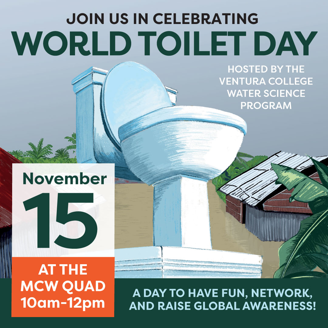 Join us in celebrating World Toilet Day Hosted by the Ventura College Water Science Program November 15 at the MCW Quad 10 AM to 12 PM A day to have fun network and raise global awareness Graphic of toilet on pedestal