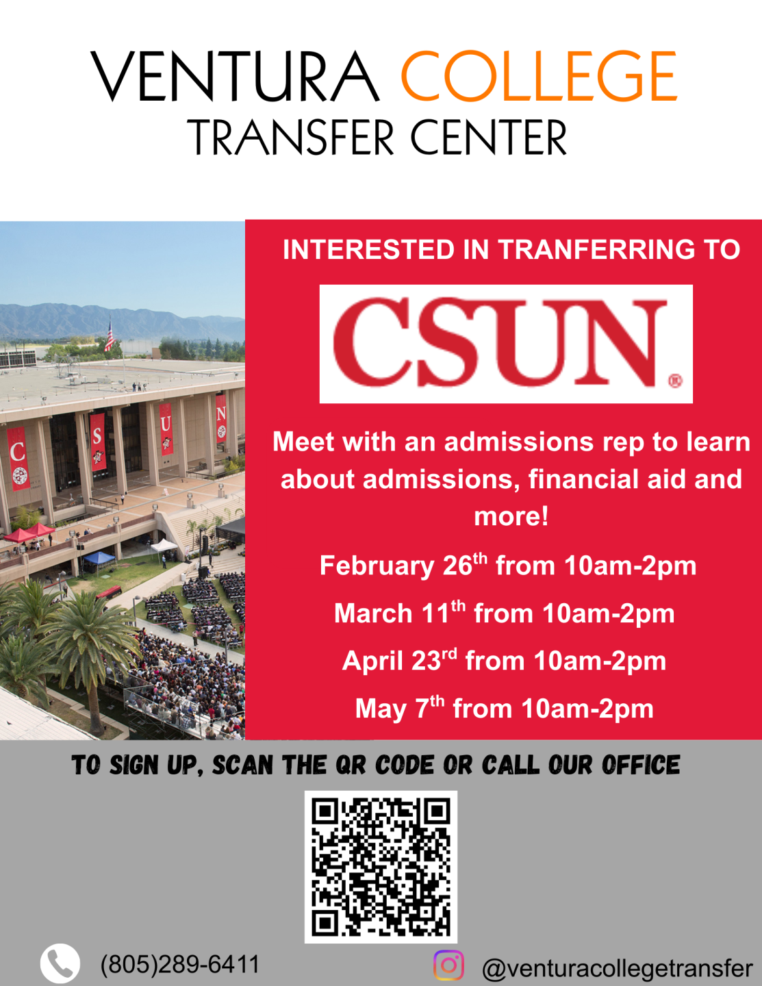 Cal State Northridge Meet with an admissions rep to learn about admissions, financial aid and more. March 11th, April 23rd, May 7th from 10am-2pm