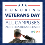 Text “Honoring Veterans Day, all campuses and locations clos Text “Honoring Veterans Day, all campuses and locations clos
