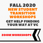 Fall 2020 New Student Transition Workshops. Get help finding your way at VC, Zoom Workshops