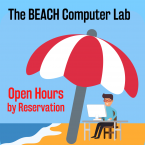The Beach Computer Lab Open Hours by Reservation