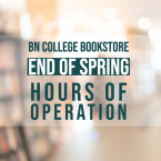 Blurred bookshelves in the background and text that reads: BN College Bookstore End of Spring Hours of Operation