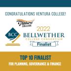 Reads Congratulations Ventura College. 2022 Bellwether College Consortium Finalist, Top 10 Finalist for Planning, Governance, and Finance