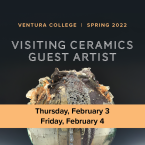 Ventura College Spring 2022 Visiting Ceramics Artist, Thursday, February 3 and Friday, February 4