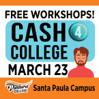 Free Workshops! Cash 4 College, March 23 Ventura College Santa Paula Campus