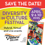 Save the Date Diversity in Culture Festival, April 9 and 10  Hybrid, Virtual, and Live Events, Ventura College 2025