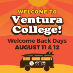Welcome to Ventura College Welcome Back Days August 11 & 12