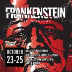 Frankenstein the musical Oct 23 to 25 