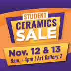 Student Ceramics Sale Nov 12 & 13 from 9 to 4 Art Gallery 2