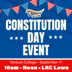 Ventura College Constitution Day Event 10 am to Noon LRC Lawn Sept 17