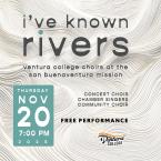 I've know Rivers FREE performance Free Community Presentation by VC Choirs  Join us for evening of beautiful music under the direction of Brent Wilson and Luvi Avendano. The VC Concert Choir, Singers and Community Choir will present a rich program of choral gems, with selections including "Sacred Place" by Alex Berko and Gwyneth Walker's "I’ve Known Rivers" (based on Langston Hughes's famous poem). This sconcert is presented in the harmonically vibrant acoustics of the historic San Buenaventura Mission. Thu