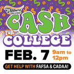 Ventura College Cash for College Feb 7 from 9 am to 12 pm Get help with FAFSA and CADAA