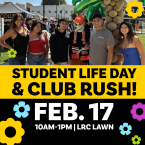 Student Life Day Club Rush Feb 17 from 10 to 1 LRC Lawn